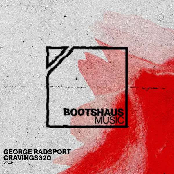 WACH cover: Bootshaus Music logo on grey with a red paint area, below George Radsport, Cravings320, WACH